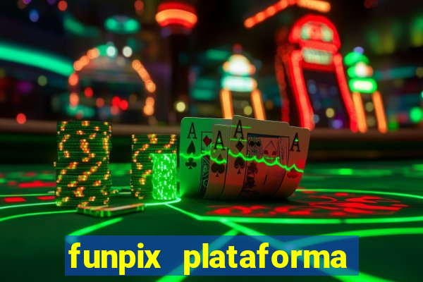 funpix plataforma de jogos